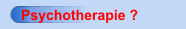 Psychotherapie ?